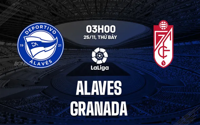 Soi kèo bóng đá Alaves vs Granada ngày 25/11