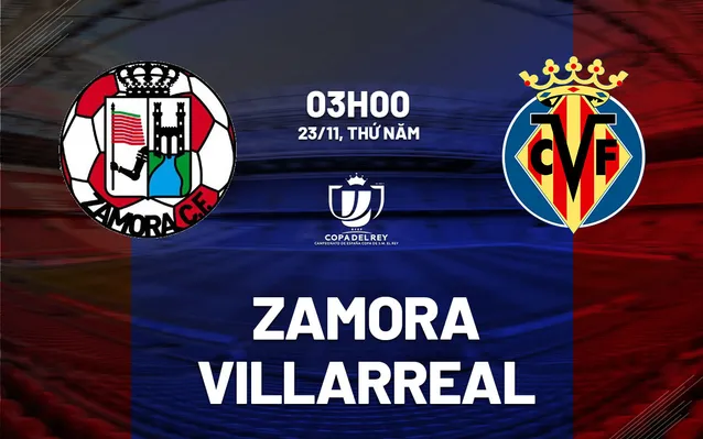 Nhận định bóng đá Zamora vs Villarreal ngày 23/11