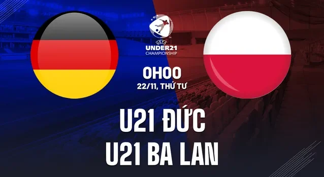 Soi kèo bóng đá U21 Đức vs U21 Ba Lan ngày 22/11